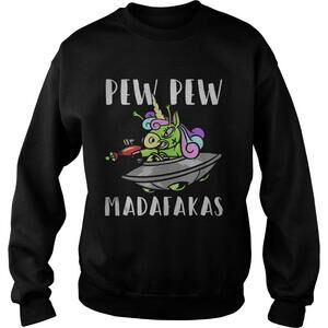 Funny Alien Unicorn Pewpewpew Madafakas Unicorn Sweatshirt